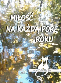 Miłość na każdą porę roku - zbiorowa praca - ebook + książka