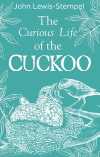 The Curious Life of the Cuckoo - Lewis-Stempel John - książka
