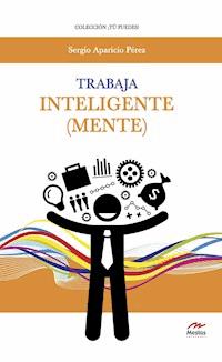 Trabaja inteligente (mente) - Sergio Aparicio Pérez - ebook