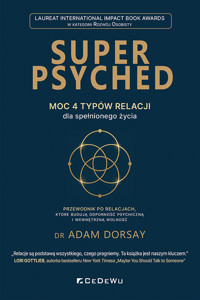 SUPER PSYCHED - Moc 4 typów relacji dla spełnionego życia - Adam Dorsay - książka