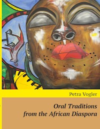 Oral Traditions from the African Diaspora - Petra Vogler - ebook