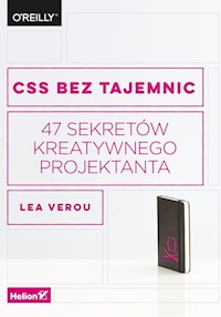 CSS bez tajemnic 47 sekretów kreatywnego projektanta - Lea Verou - książka
