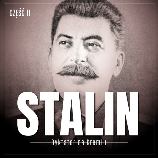 Okładka książki Stalin. Dyktator na Kremlu. Część II. Gruzin, bolszewik, bohater tłumów