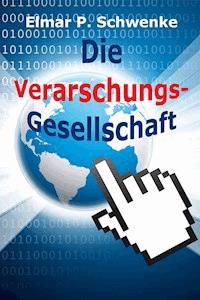 Die Verarschungsgesellschaft - Elmar Schwenke - ebook