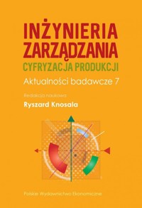 Inżynieria zarządzania Cyfryzacja produkcji Aktualności badawcze 7 - Knosala Ryszard - książka