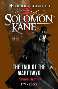 The Heroic Legends Series - Solomon Kane: The Lair of the Mari Lwyd - Shaun Hamill - ebook