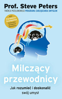 Milczący przewodnicy. Jak rozumieć i doskonalić swój umysł - Prof. Steve Peters - książka