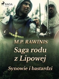 Saga rodu z Lipowej. Saga rodu z Lipowej 4: Synowie i bastardzi - Marian Piotr Rawinis - ebook + audiobook