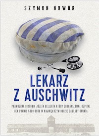 Lekarz z Auschwitz - Szymon Nowak - ebook + audiobook + książka