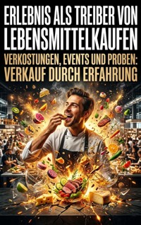 Erlebnis als Treiber von Lebensmittelkaufen - Clara Meier - ebook