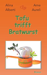 Tofu trifft Bratwurst - Alina Alberti - ebook