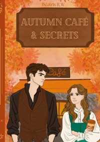Autumn Café & Secrets - Béatrix R.W - ebook