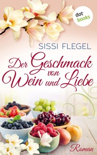 Der Geschmack von Wein und Liebe - Sissi Flegel - ebook