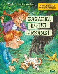 Ignacy i Mela na tropie złodzieja Zagadka kotki Grzanki - Zofia Staniszewska - książka