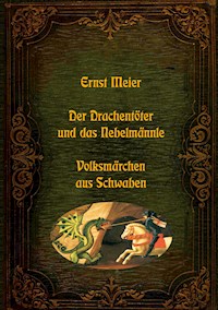 Der Drachentöter und das Nebelmännle - Volksmärchen aus Schwaben - Ernst Meier - ebook