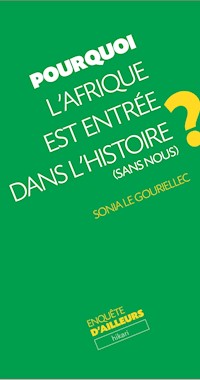 Pourquoi l'Afrique est entrée dans l'Histoire (sans nous) - Sonia Le Gouriellec - ebook