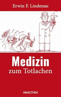 Medizin zum Totlachen - Erwin F. Lindenau - ebook