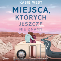 Miejsca, których jeszcze nie znamy - Kasie West - ebook + audiobook + książka