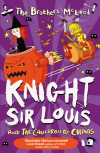 Knight Sir Louis and the Cauldron of Chaos - The Brothers McLeod - ebook