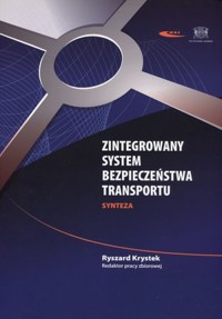Zintegrowany System Bezpieczeństwa Transportu. Synteza - Ryszard Krystek (red.) - książka