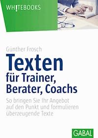 Texten für Trainer, Berater, Coachs - Günther Frosch - ebook