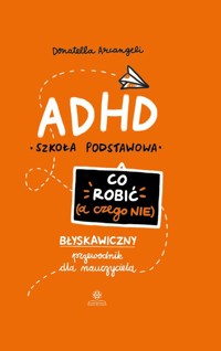 ADHD Co robić (a czego nie) - Arcangeli Donatella - książka