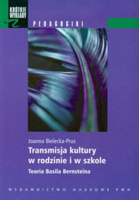 Transmisja kultury w rodzinie i w szkole - Bielecka-Prus Joanna - książka