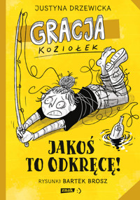 Gracja Koziołek. Jakoś to odkręcę! - Justyna Drzewicka - książka