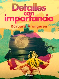 Detalles con importancia - Bárbara Aranguren - ebook