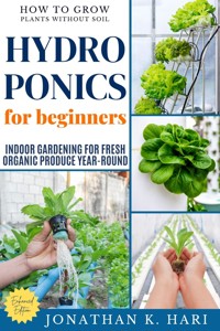 Hydroponics for Beginners: - Jonathan K. Hari - ebook