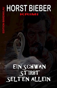 Ein Schwan stirbt selten allein - Horst Bieber - darmowy ebook