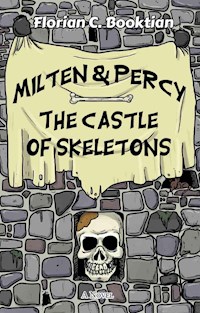 Milten & Percy - The Castle of Skeletons - Florian C Booktian - ebook