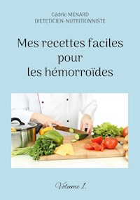 Mes recettes faciles pour les hémorroïdes. - Menard Cédric - ebook