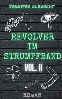 Revolver im Strumpfband Vol. II - Jennifer Albrecht - ebook