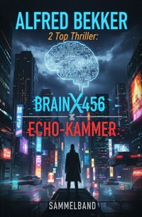 2 Top Thriller: BrainX456 & Echo-Kammer - Alfred Bekker - ebook