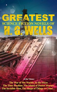The Greatest Science Fiction Novels of H. G. Wells in One Volume - H G Wells - ebook