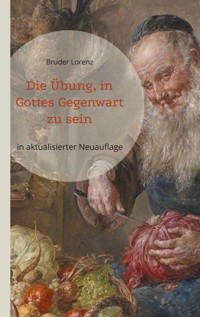 Die Übung, in Gottes Gegenwart zu sein - Bruder Lorenz - ebook