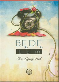 Będę tam - Shin Kyung-sook - książka