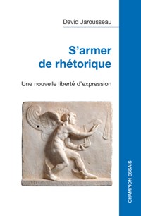 S’armer de rhétorique - David Jarousseau - ebook