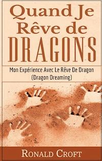 Quand Je Rêve de Dragons - Ronald Croft - ebook