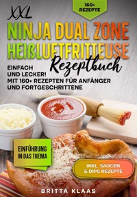 XXL Ninja Dual Zone Heißluftfritteuse Rezeptbuch - Britta Klaas - ebook