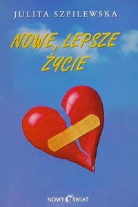 Nowe, lepsze życie - Szpilewska Julita - ebook