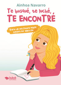 Te busqué, te luché, te encontré - Ainhoa Navarro - ebook