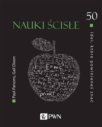 50 idei, które powinieneś znać. Nauki ścisłe - Paul Parsons, Gail Dixon - książka