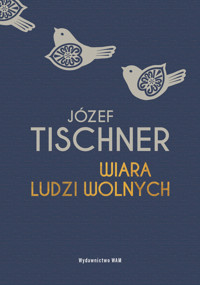 Wiara ludzi wolnych - ks. Józef Tischner - ebook + książka