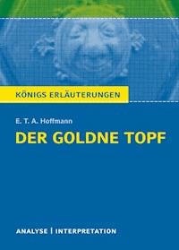 Der goldne Topf. Königs Erläuterungen. - Hoffmann E.T.A. - ebook
