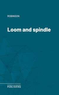 Loom and spindle - Robinson - ebook