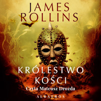 Królestwo Kości. Cykl Sigma Force. Tom 16 - James Rollins - ebook + audiobook