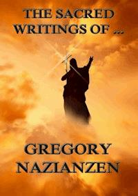 The Sacred Writings of Gregory Nazianzen - Gregory Nazianzen - ebook