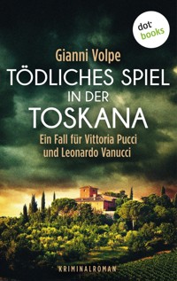 Tödliches Spiel in der Toskana: Ein Fall für Vittoria Pucci und Leonardo Vanucci - Band 3 - Gianni Volpe - ebook